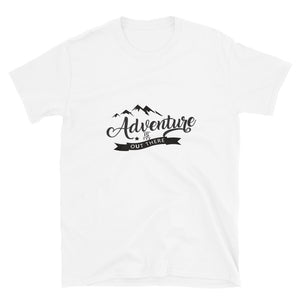 Adventure is out there Short-Sleeve Unisex T-Shirt Short-Sleeve Unisex T-Shirt
